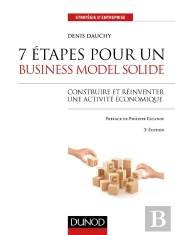 7 Étapes Pour Un Business Model Solide ; Construire Et Réinventer Une Activité Économique (3e Édition)