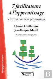 7 Facilitateurs À L'Apprentissage ; Vivre Du Bonheur Pédagogique (2e Édition)