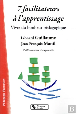 Bertrand.pt - 7 Facilitateurs À L'Apprentissage ; Vivre Du Bonheur Pédagogique (2e Édition)
