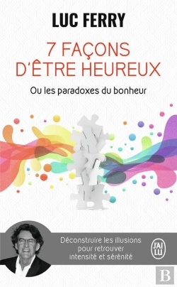 Bertrand.pt - 7 Façons D'Être Heureux Ou Les Paradoxes Du Bonheur