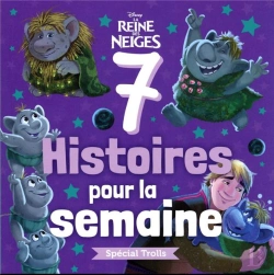 Bertrand.pt - 7 Histoires Pour La Semaine : La Reine Des Neiges : Spécial Trolls