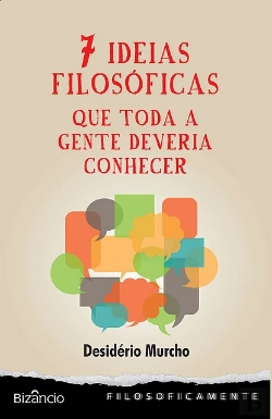 Bertrand.pt - 7 Ideias Filosóficas que Toda a Gente Devia Conhecer