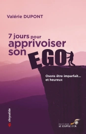 7 Jours Pour Apprivoiser Son Ego : Osons Être Imparfait  Et Heureux