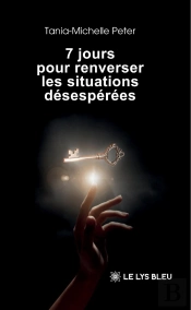 7 Jours Pour Renverser Les Situations Désespérées