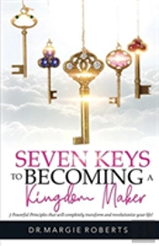 7 Keys To Becoming A Kingdom Maker