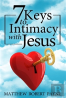 7 Keys To Intimacy With Jesus