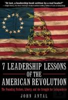 7 Leadership Lessons Of The American Revolution