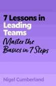 7 Lessons In Leading Teams