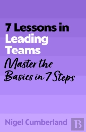 7 Lessons In Leading Teams