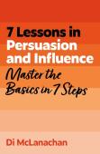 7 Lessons In Persuasion And Influence