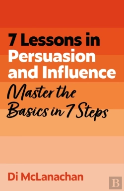 Bertrand.pt - 7 Lessons In Persuasion And Influence