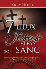 7 Lieux Où Jésus Versa Son Sang