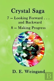7 - Looking Forward . . . And Backward And 8 - Making Progress