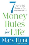 7 Money Rules For Lifeâ® Â€“ How To Take Control Of Your Financial Future