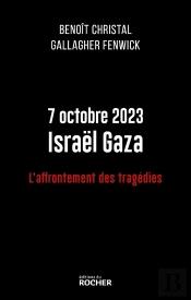 7 Octobre 2023 Israël Gaza : L'Affrontement Des Tragédies