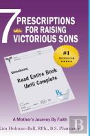 7 Prescriptions For Raising Victorious Sons