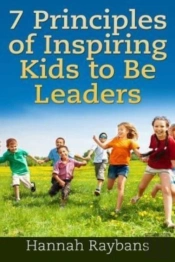 7 Principles Of Inspiring Kids To Be Leaders