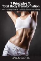 7 Principles To Total Body Transformation