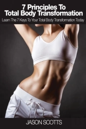 7 Principles To Total Body Transformation