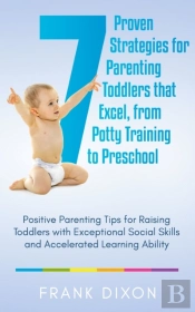 7 Proven Strategies For Parenting Toddle
