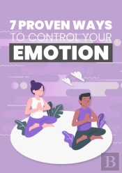 7 Proven Ways To Control Your Emotions