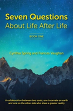 Bertrand.pt - 7 Questions About Life After Life: A Collaboration Between Two Souls, One Incarnate On Earth, And One On The Other Side Who Share A Greater Reality