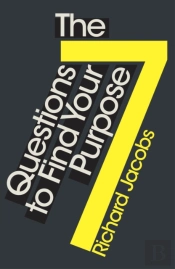 7 Questions To Find Your Purpose