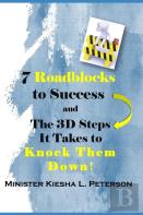 7 Roadblocks To Success And The 3d Steps It Takes To Knock Them Down
