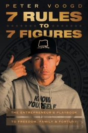 7 Rules To 7 Figures: The Entrepreneur'S