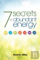 7 Secrets To Abundant Energy