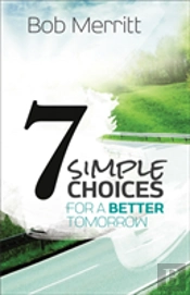 7 Simple Choices For A Better Tomorrow