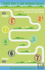 7 Simple Steps To Goal Achieving Success