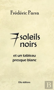 7 Soleils Noirs (Et Un Tableau Presque Blanc)