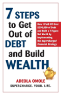 7 Steps To Get Out Of Debt And Build Wealth