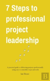 7 Steps To Professional Project Leadership