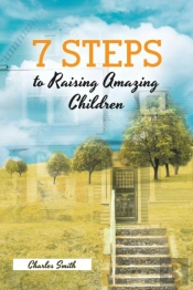 7 Steps To Raising Amazing Children
