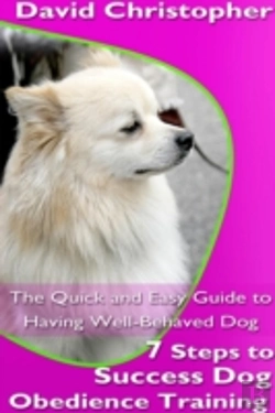Bertrand.pt - 7 Steps To Success Dog Obedience Training: The Quick And Easy Guide To Having Well-Behaved Dog