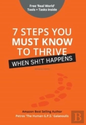 7 Steps You Must Know To Thrive When Sh!T Happens