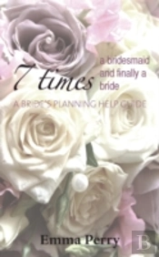 7 Times A Bridesmaid And Finally A Bride