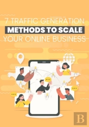 7 Traffic Generation Methods To Scale Your Online Business