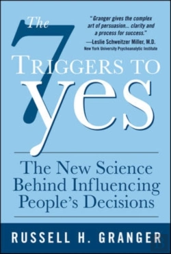 Bertrand.pt - 7 Triggers To Yes: The New Science Behind Influencing People'S Decisions