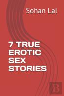 7 True Erotic Sex Stories
