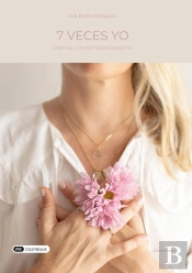 7 Veces Yo : Chakras Y Maternidad Presente