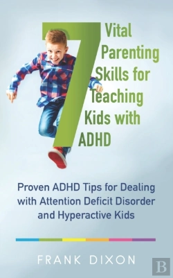 Bertrand.pt - 7 Vital Parenting Skills For Teaching Kids With Adhd