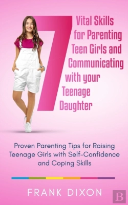 Bertrand.pt - 7 Vital Skills For Parenting Teen Girls And Communicating With Your Teenage Daughter