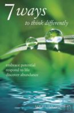 Bertrand.pt - 7 Ways To Think Differently: Embrace Potential, Respond To Life, Discover Abundance
