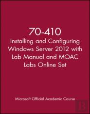 70-410 Installing And Configuring Windows Server 2012 With Lab Manual And Moac Labs Online Set