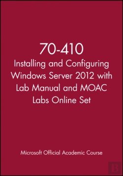 Bertrand.pt - 70-410 Installing And Configuring Windows Server 2012 With Lab Manual And Moac Labs Online Set