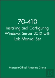 70-410 Installing And Configuring Windows Server 2012 With Lab Manual Set