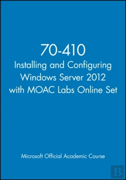 Bertrand.pt - 70-410 Installing And Configuring Windows Server 2012 With Moac Labs Online Set